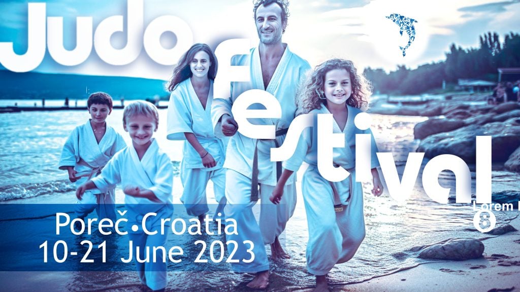 Judo Festival, Poreč, Croatia - 10th to 21st June 2023 - European Judo Union